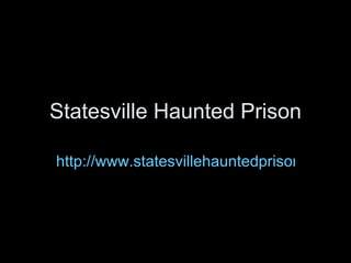 Statesville Haunted Prison

http://www.statesvillehauntedprison.com/
 