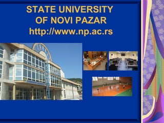 STATE UNIVERSITY  OF NOVI PAZAR http://www.np.ac.rs 
