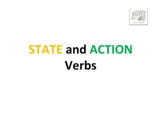 STATE  and  ACTION  Verbs 