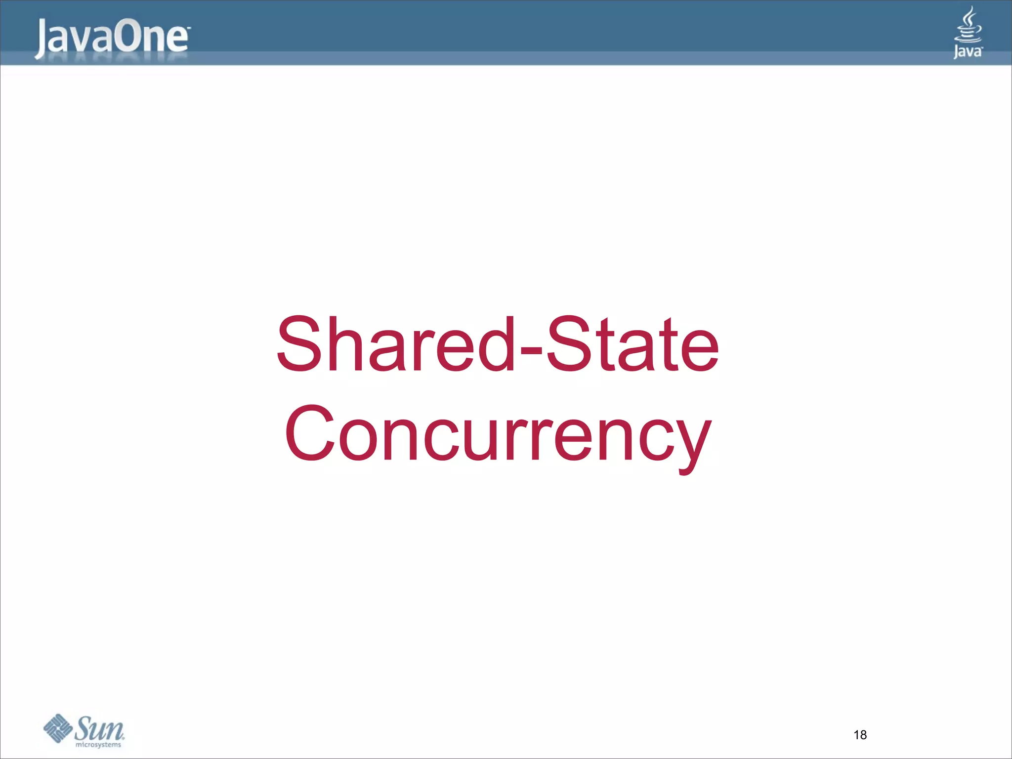 Shared-State
Concurrency


               18
 
