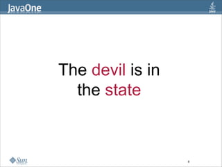 The devil is in
  the state



                  8
 