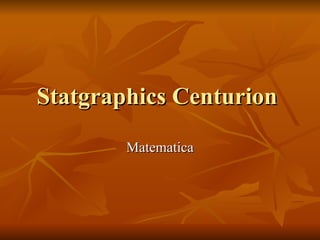 Statgraphics Centurion  Matematica 