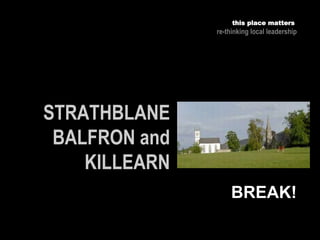 this place matters
re-thinking local leadership
BREAK!
 