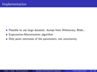 Implementation




      Possible to use large datasets: dumps from Wiktionary, Bible...
      Expectation-Maximization al...