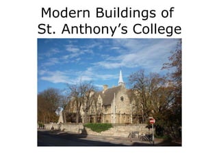 Modern Buildings of  St. Anthony’s College 