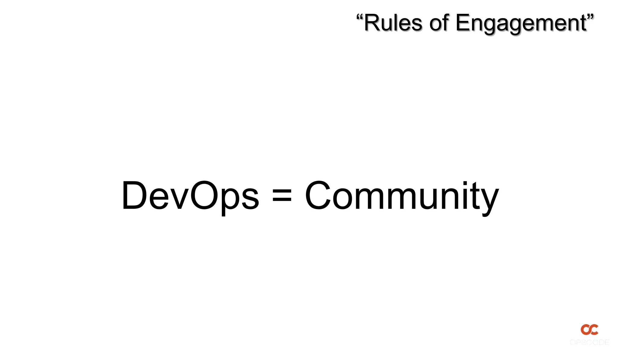 “Rules of Engagement”




DevOps = Community
 