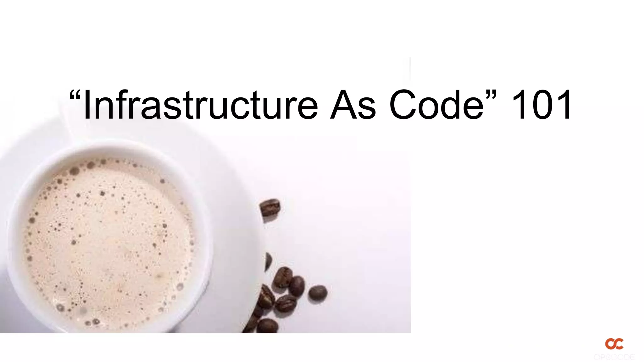 “Infrastructure As Code” 101
 
