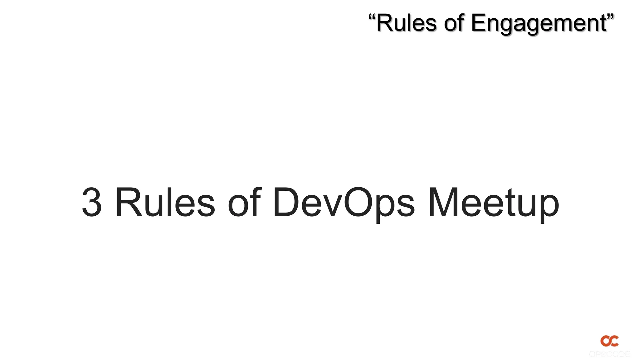 “Rules of Engagement”




3 Rules of DevOps Meetup
 