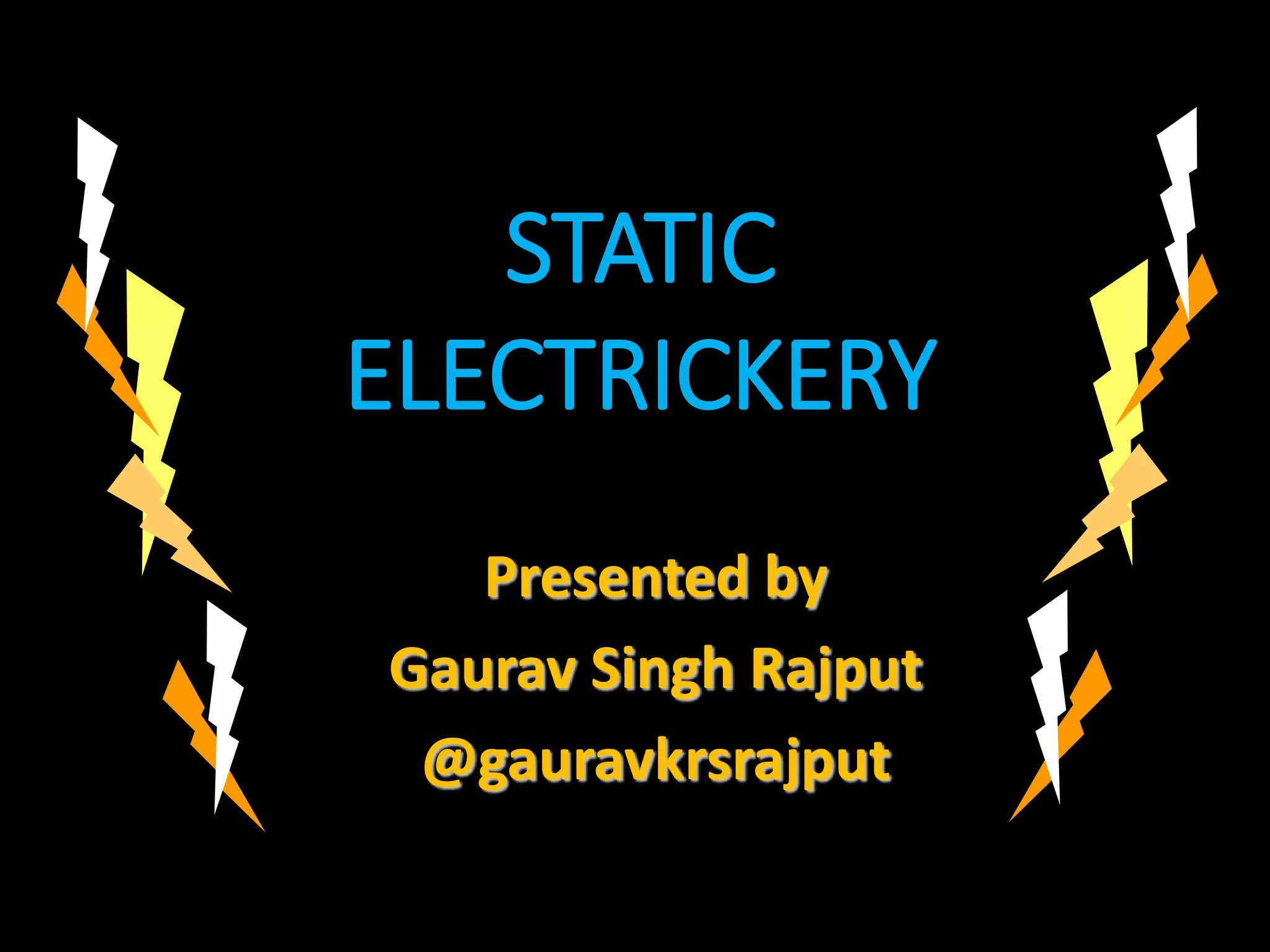 Static Electricity I Gaurav Singh Rajput PPT