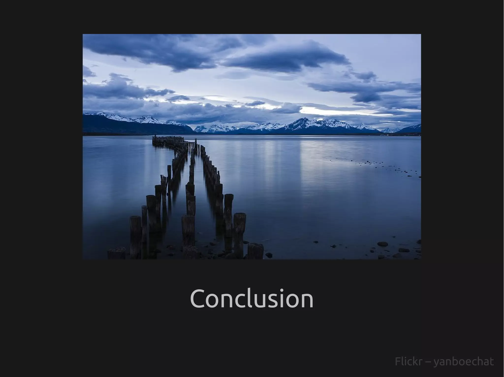 Conclusion

             Flickr – yanboechat
 