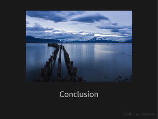 Conclusion

             Flickr – yanboechat
 
