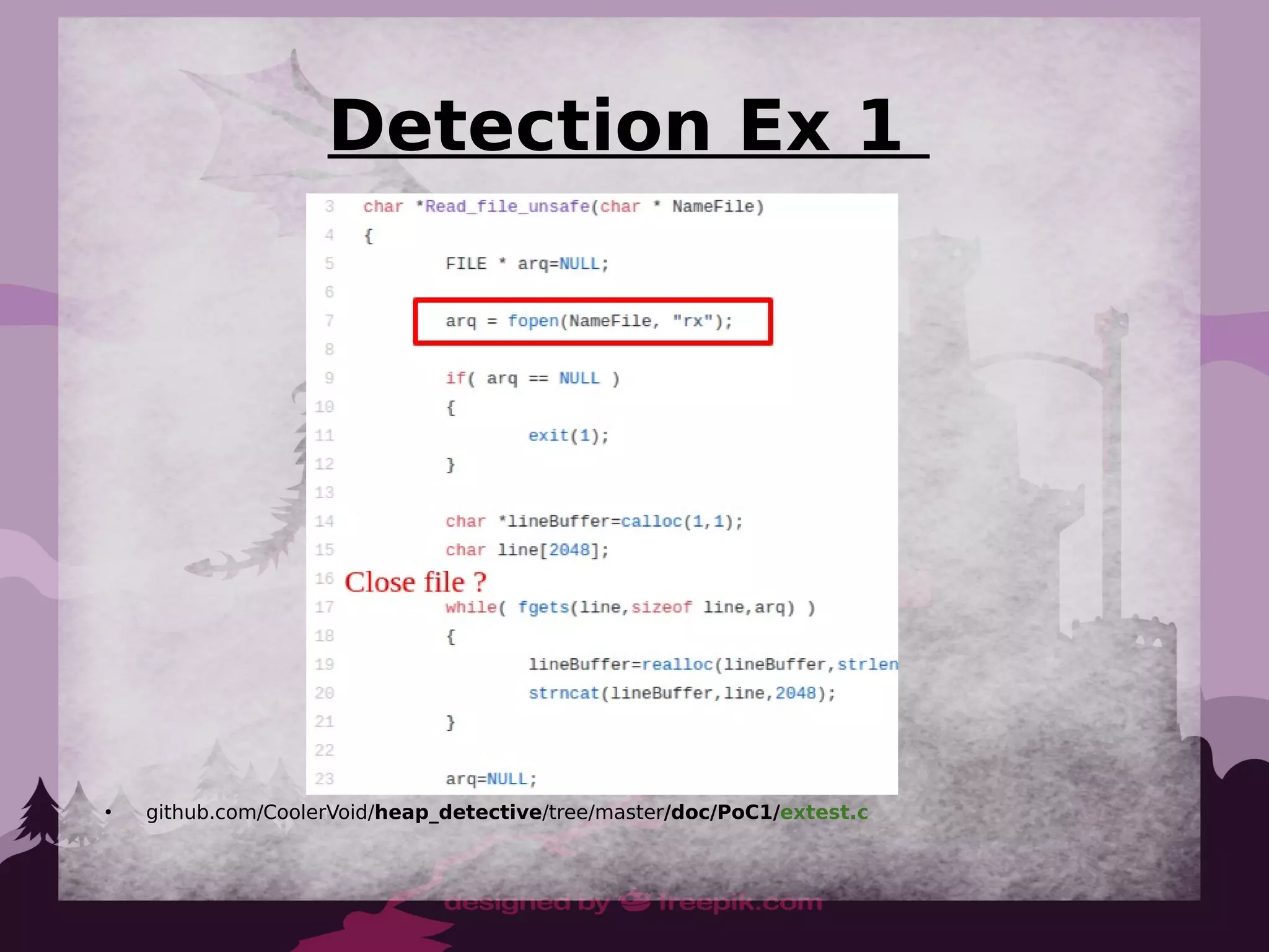 Detection Ex 1
●
github.com/CoolerVoid/heap_detective/tree/master/doc/PoC1/extest.c
 