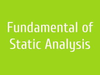 Fundamental of
Static Analysis
 