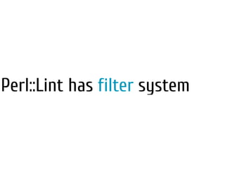 Perl::Lint has filter system
 