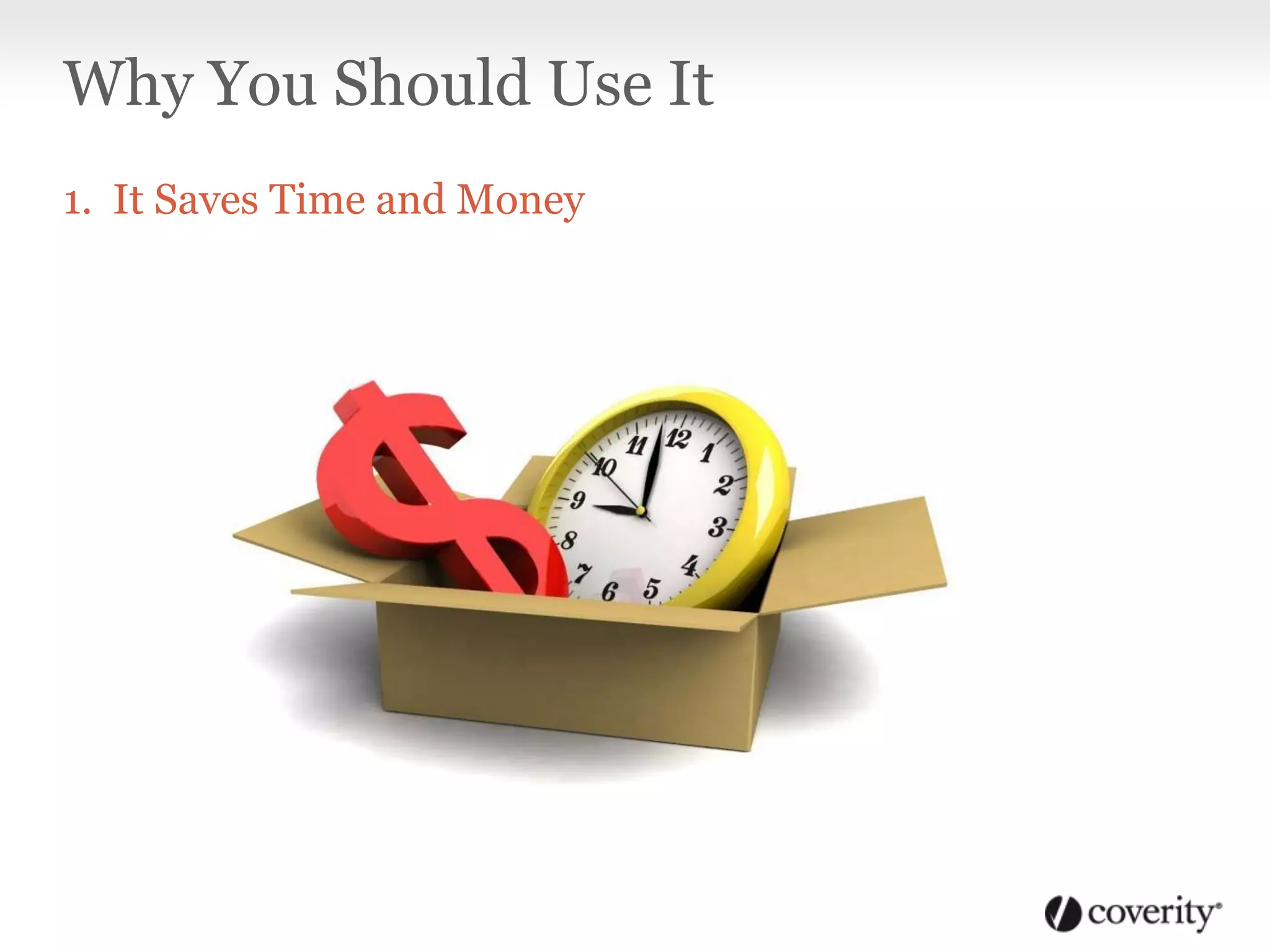 Why You Should Use It
1. It Saves Time and Money
 