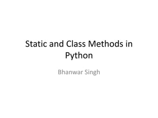 Advanced Python : Static and Class Methods | PPTX