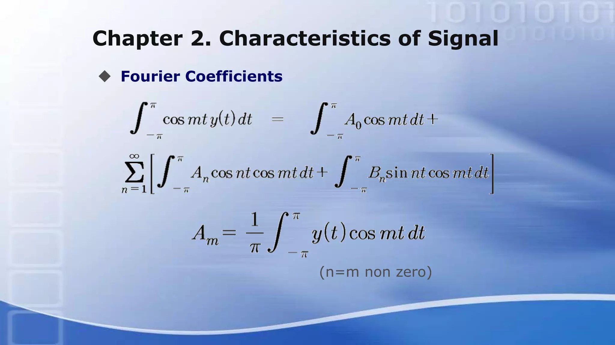 Chapter 2. Characteristics of Signal
 Fourier Coefficients
(n=m non zero)
 