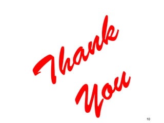 Thank
You
10
 