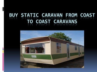 Buy Static Caravan from Coast to Coast Caravans 