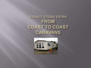 Cosalt Studio Extra from Coast to Coast Caravans 