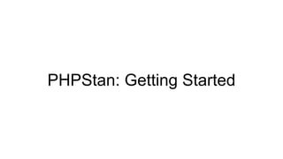PHPStan: Getting Started
 