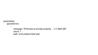 parameters:
ignoreErrors:
-
message: "#^Access to private property …::$id.$#”
count: 1
path: src/Location/User.php
 