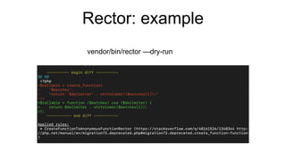 Rector: example
vendor/bin/rector —dry-run
 