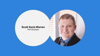 Scott Keck-Warren
PHP Developer
 