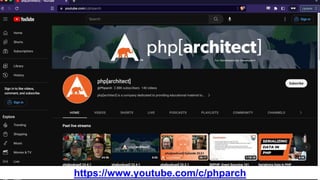 https://www.youtube.com/c/phparch
 