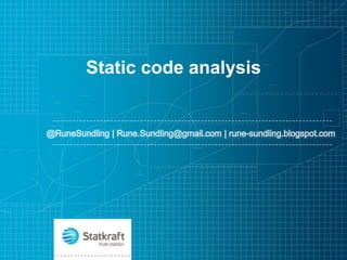 Static code analysis @RuneSundling | Rune.Sundling@gmail.com | rune-sundling.blogspot.com 