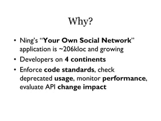 Static and Dynamic Analysis at Ning