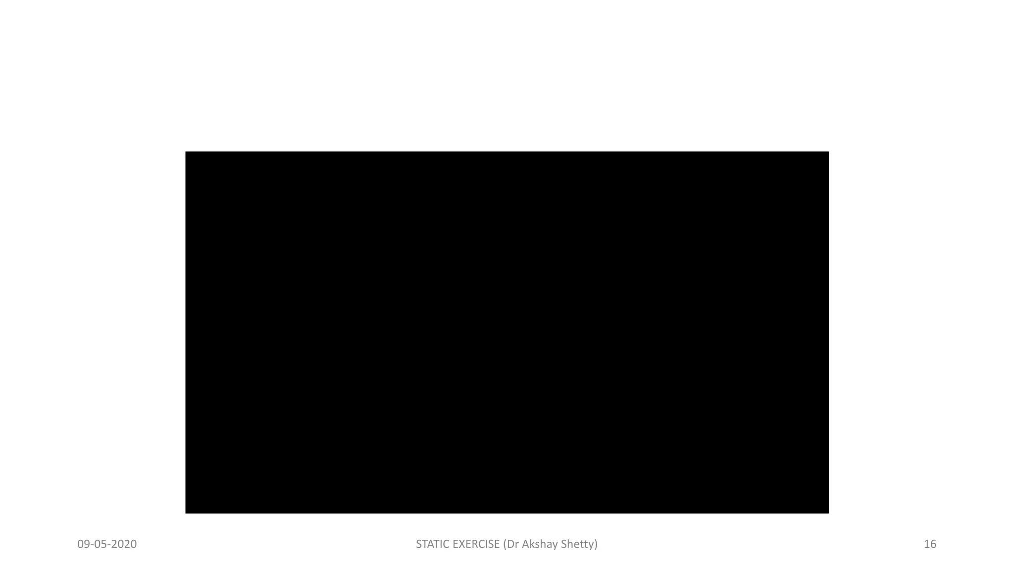 09-05-2020 STATIC EXERCISE (Dr Akshay Shetty) 16
 