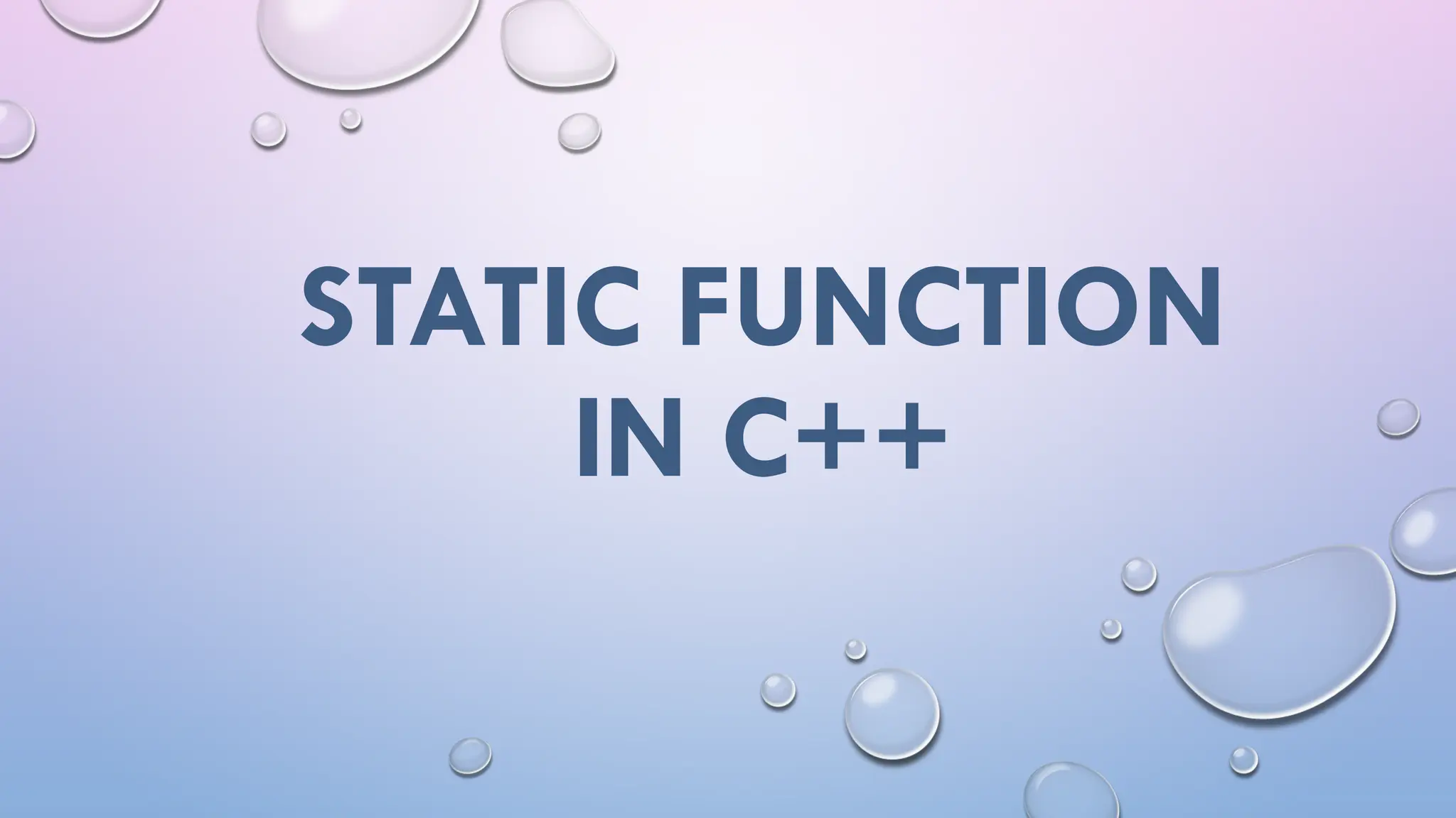 STATIC FUNCTION
IN C++
 