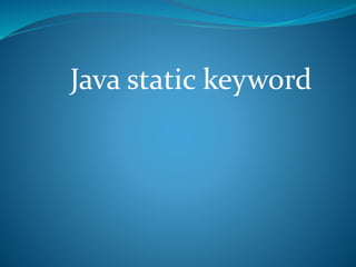 Java static keyword
 