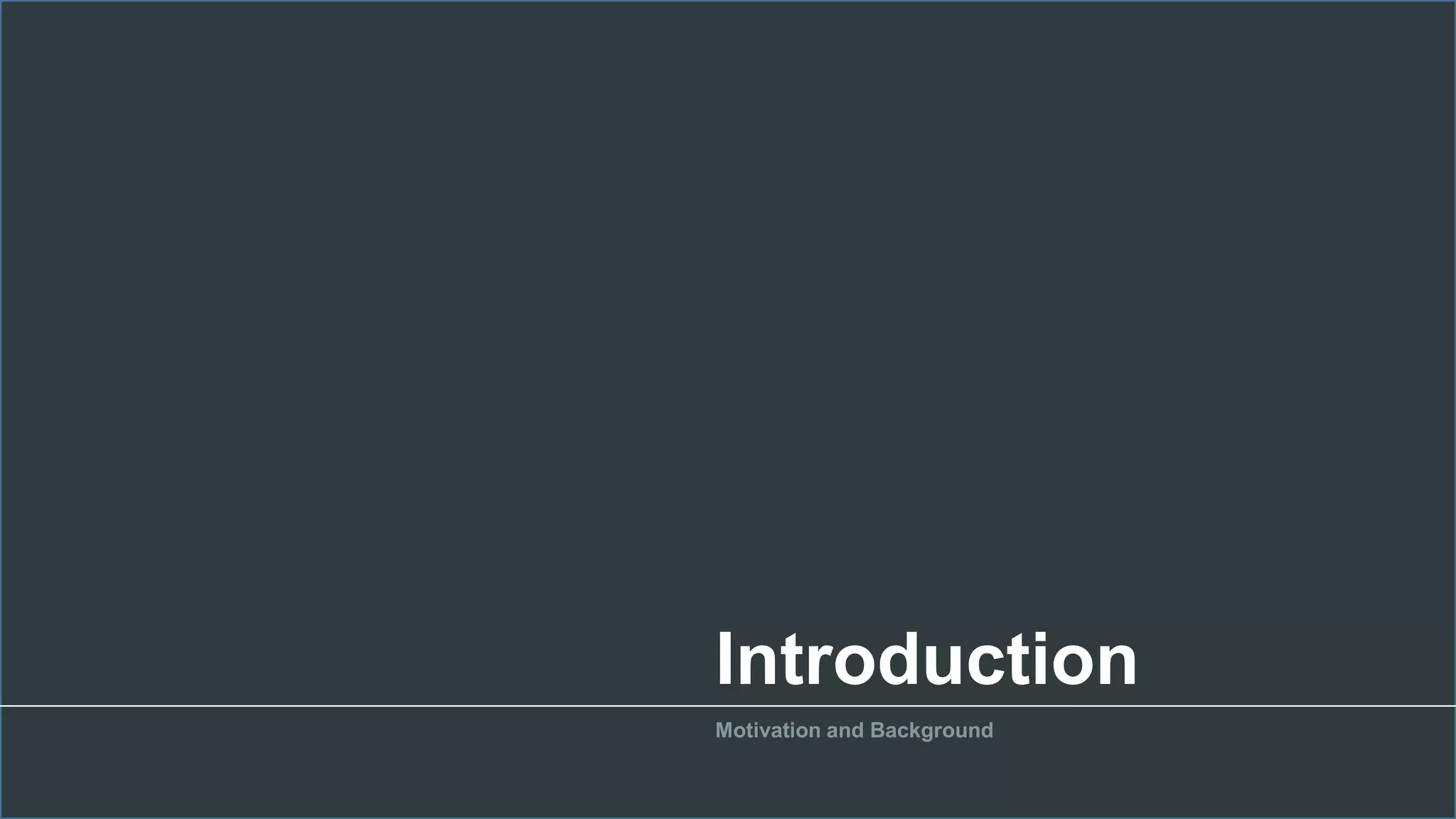 Introduction
Motivation and Background
 