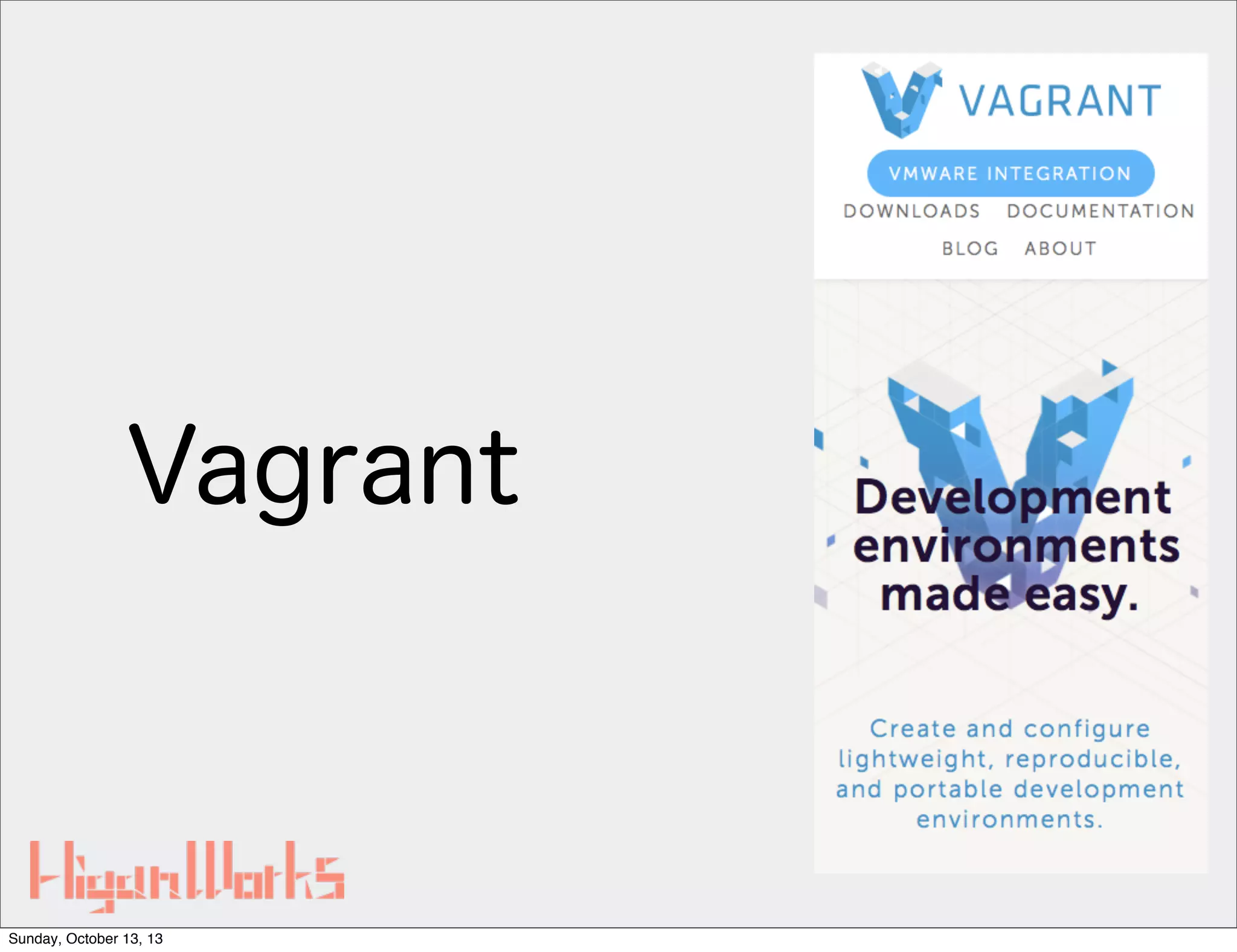 Vagrant

Sunday, October 13, 13

 