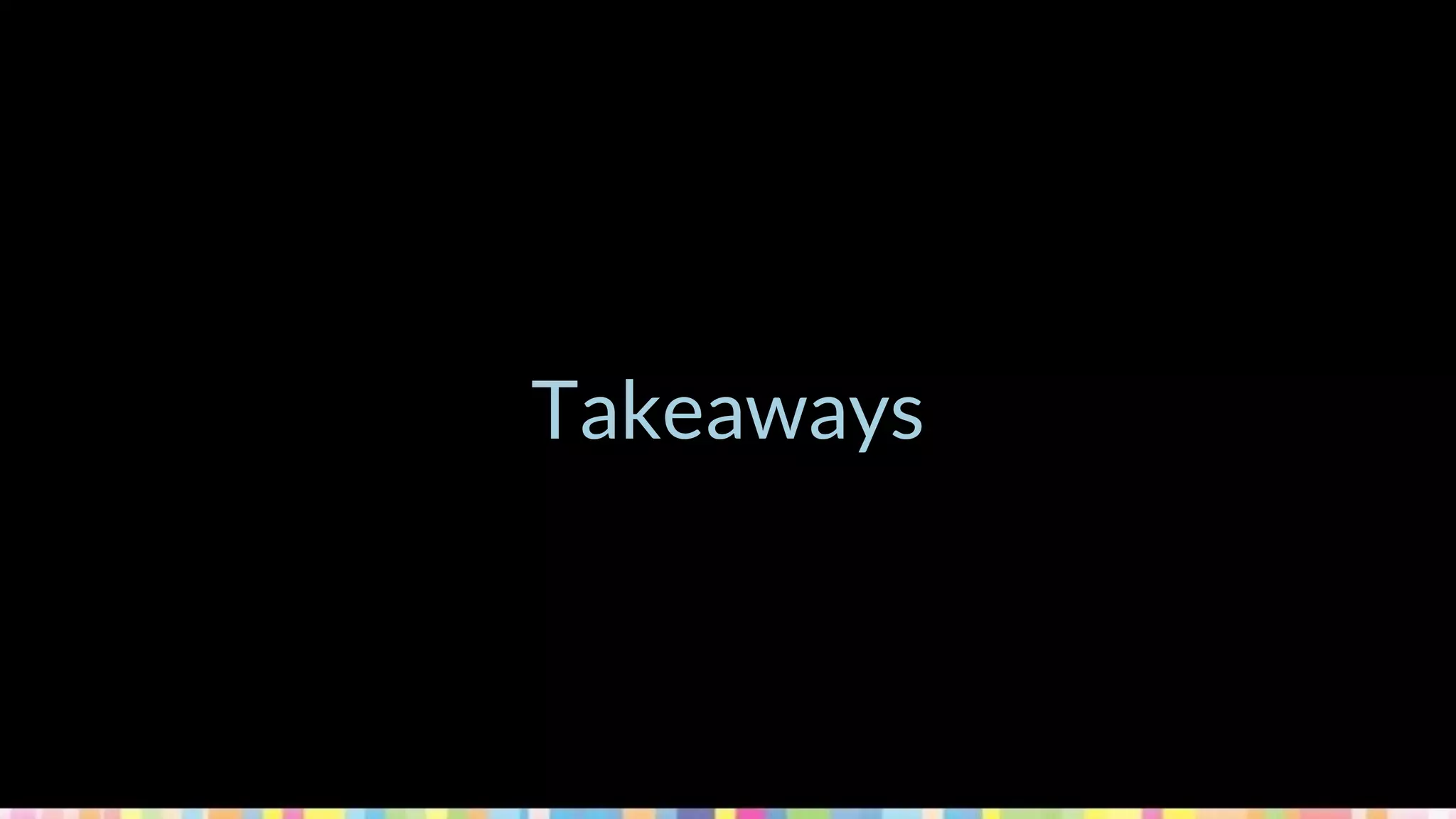 Takeaways
 