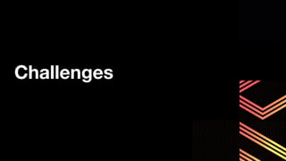 Challenges
 