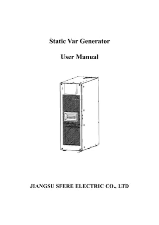 Static Var Generator
User Manual
JIANGSU SFERE ELECTRIC CO., LTD
 