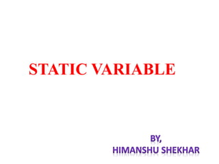 Static variable | PPTX | Programming Languages | Computing