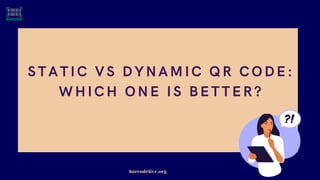 Static Versus Dynamic QR Code: Which One Is Better? | PPT
