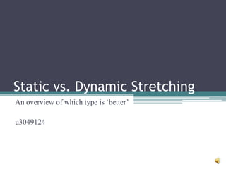 Static vs. Dynamic Stretching
An overview of which type is ‘better’

u3049124
 