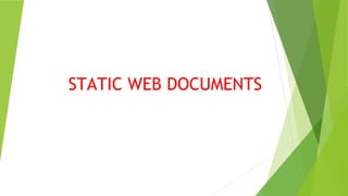 STATIC WEB DOCUMENTS
 