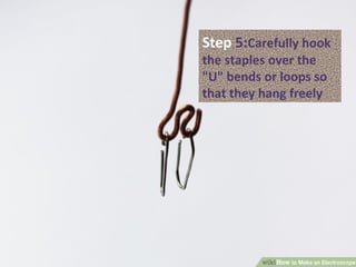 Step 5:Carefully hook
the staples over the
"U" bends or loops so
that they hang freely
 