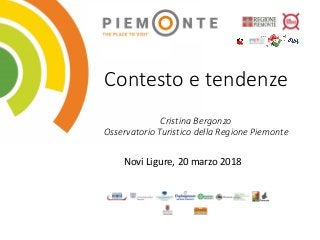 Contesto e tendenze
Cristina Bergonzo
Osservatorio Turistico della Regione Piemonte
Novi Ligure, 20 marzo 2018
 