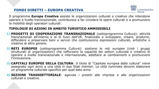 FONDI DIRETTI – EUROPA CREATIVA
Il programma Europa Creativa assiste le organizzazioni culturali e creative che intendono
...