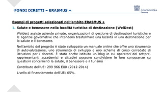 FONDI DIRETTI – ERASMUS +
Esempi di progetti selezionati nell’ambito ERASMUS +
1. Salute e benessere nella località turist...