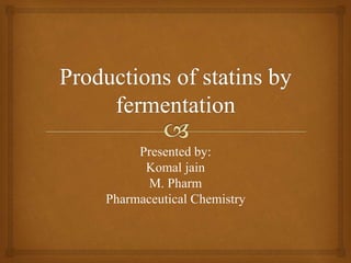 Presented by:
Komal jain
M. Pharm
Pharmaceutical Chemistry
 