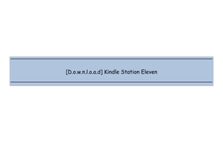 
 
 
 
[D.o.w.n.l.o.a.d] Kindle Station Eleven
 
