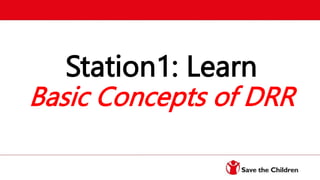 Station1: Learn
Basic Concepts of DRR
 